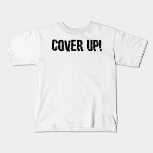 Cover Up! Kids T-Shirt